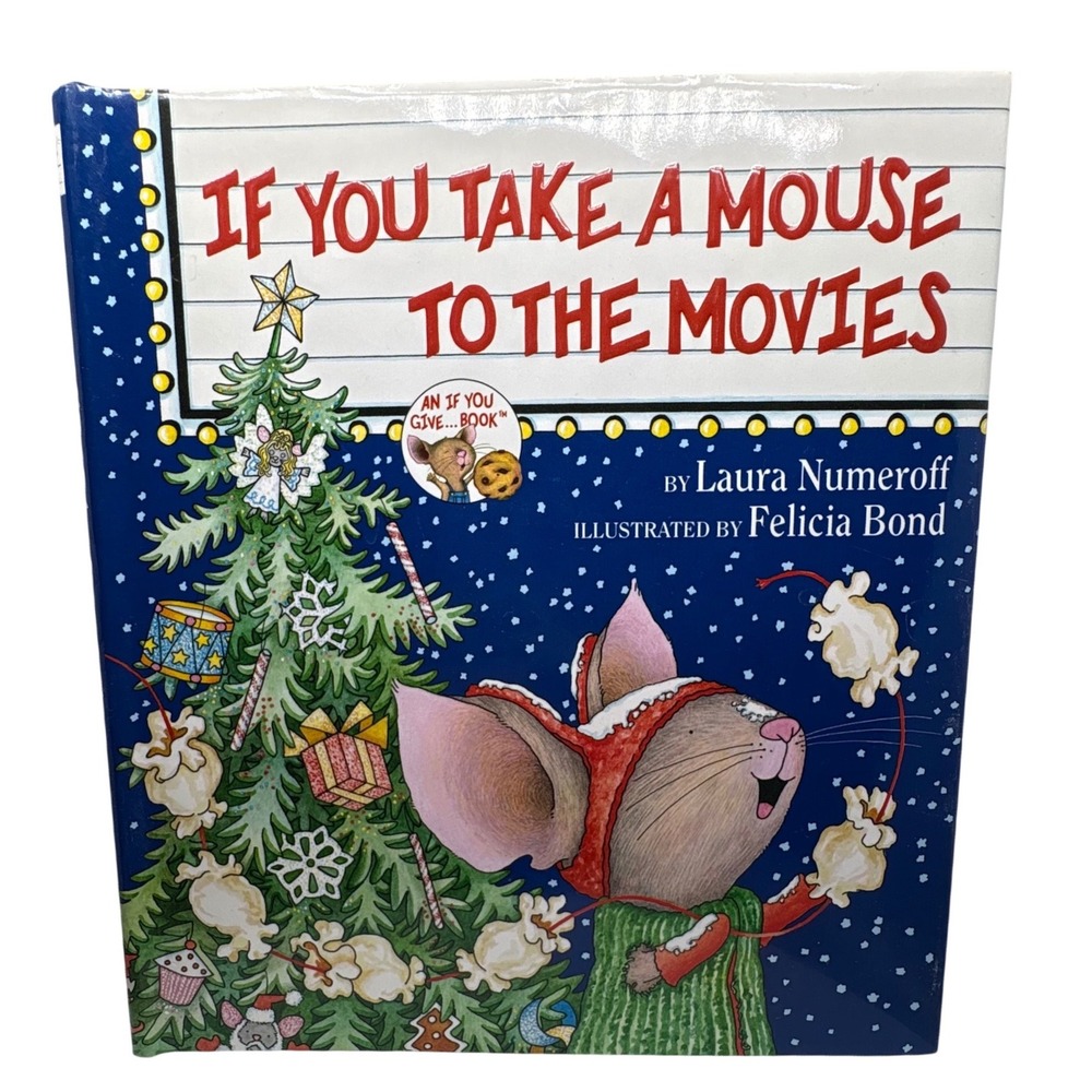 If You Take a Mouse to the Movies Laura Numeroff Felicia Bond Christmas Book